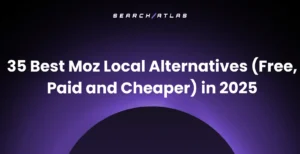 35 Best Moz Local alternatives (free, paid, and cheaper) in 2025 article header image from SearchAtlas